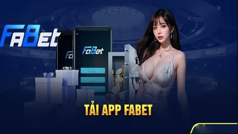 Tải app Fabet để tốc độ truy cập vào game nhanh chóng