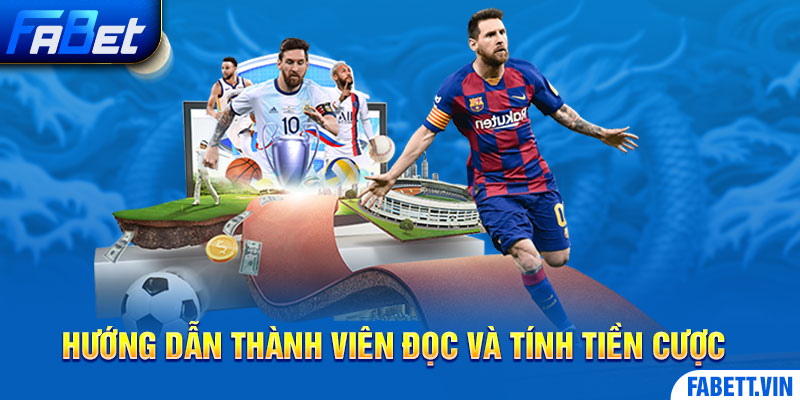 Hướng dẫn thành viên đọc và tính tiền khi thắng cược