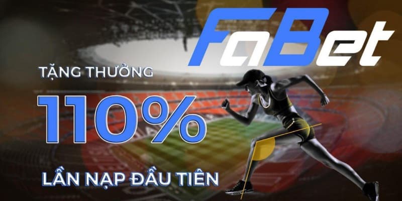 Khuyến mãi Fabet hấp dẫn tặng ngay 110% cho newbie