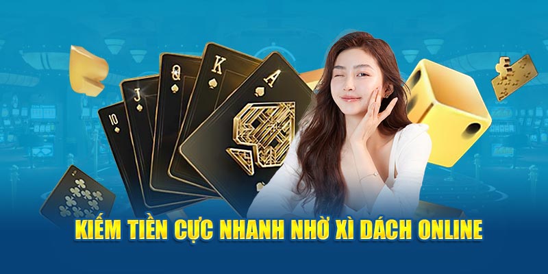 Trò chơi game bài xì dách online giúp người chơi kiếm tiền nhanh chóng