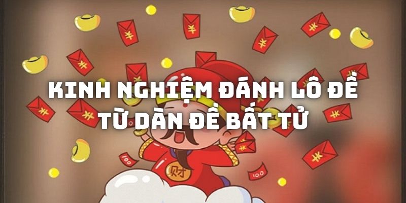 Kinh nghiệm đánh lô đề hiệu quả bạn nên tham khảo