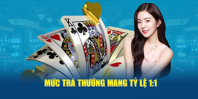 Mức trả thưởng mang tỷ lệ 1:1