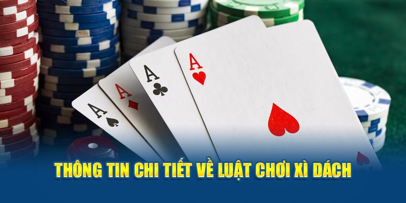 Thông tin chi tiết về luật chơi xì dách 