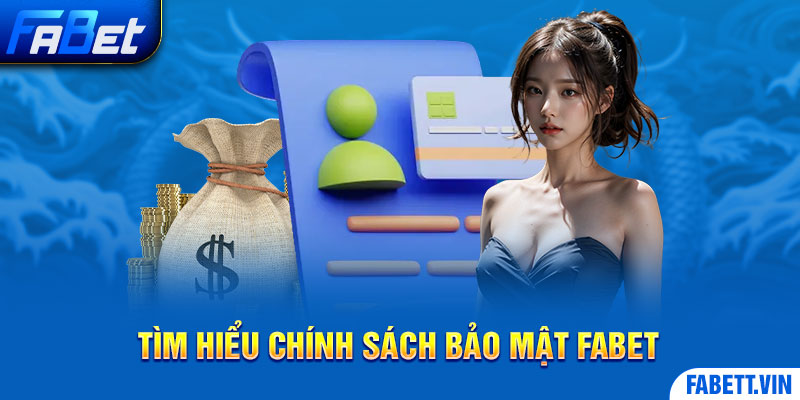 Tìm hiểu chính sách bảo mật Fabet là gì?