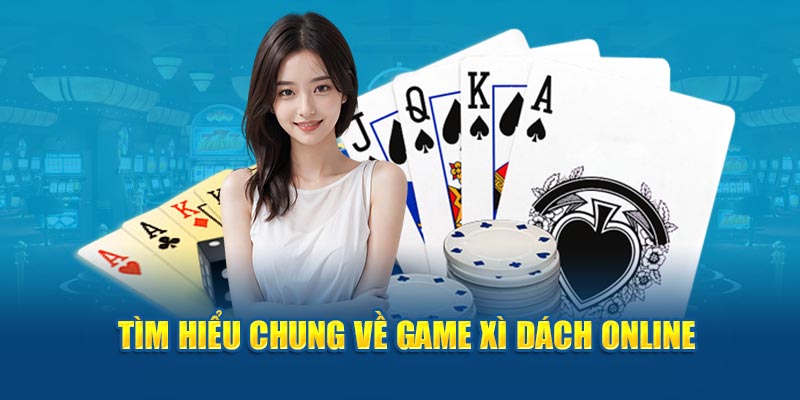 Tìm hiểu chung về game xì dách online