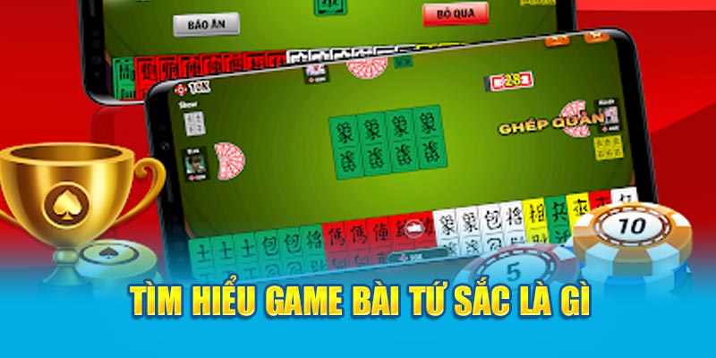 Tìm hiểu game bài tứ sắc là gì